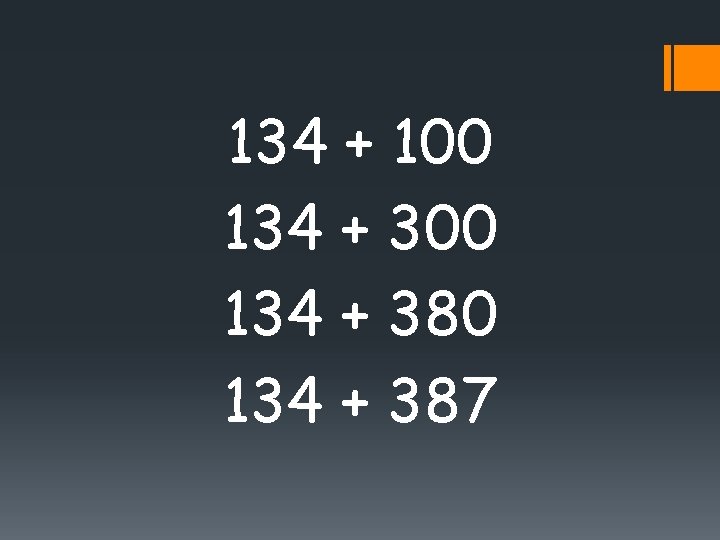 134 + 100 134 + 380 134 + 387 