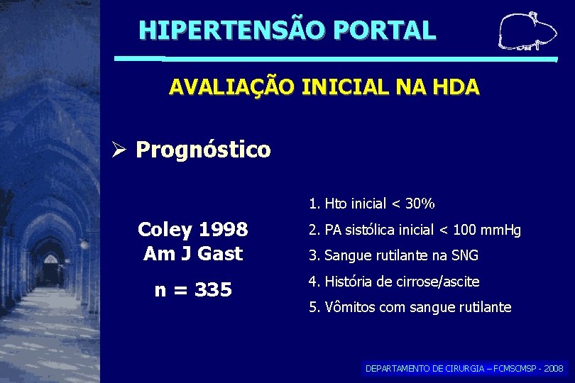 HIPERTENSÃO PORTAL AVALIAÇÃO INICIAL NA HDA Prognóstico 1. Hto inicial < 30% Coley 1998 HIPERTENSÃO PORTAL AVALIAÇÃO INICIAL NA HDA Prognóstico 1. Hto inicial < 30% Coley 1998