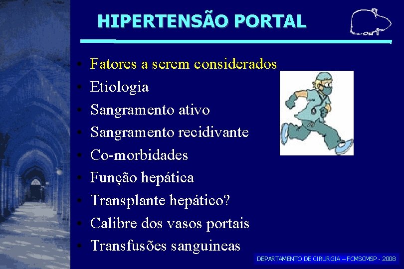HIPERTENSÃO PORTAL • • • Fatores a serem considerados Etiologia Sangramento ativo Sangramento recidivante HIPERTENSÃO PORTAL • • • Fatores a serem considerados Etiologia Sangramento ativo Sangramento recidivante