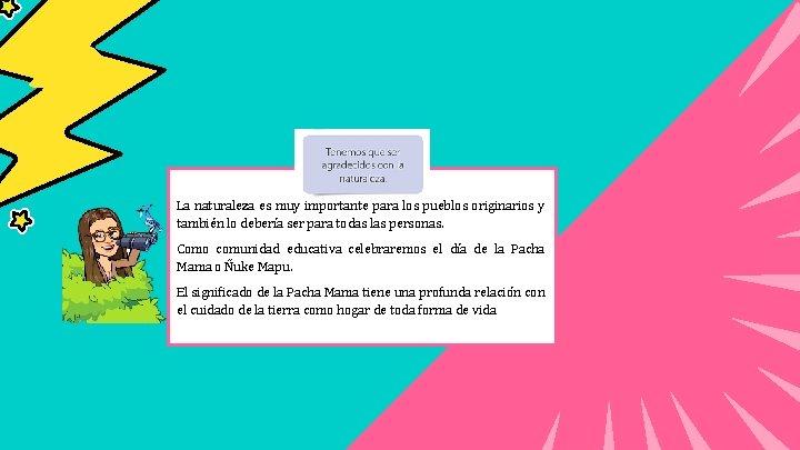  La naturaleza es muy importante para los pueblos originarios y también lo debería