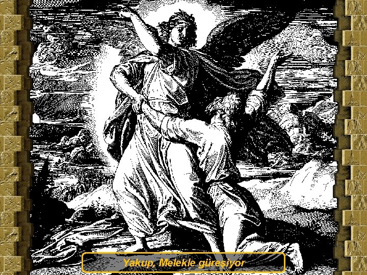 Yakup, Melekle güreşiyor 