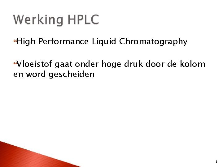  High Performance Liquid Chromatography Vloeistof gaat onder hoge druk door de kolom en