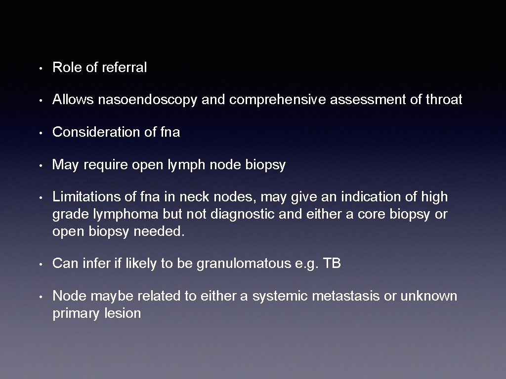  • Role of referral • Allows nasoendoscopy and comprehensive assessment of throat •