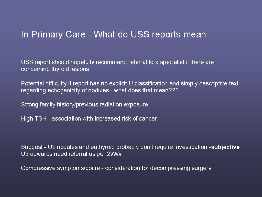 In Primary Care - What do USS reports mean USS report should hopefully recommend