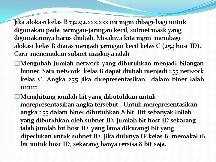 Jika alokasi kelas B 132. 92. xxx ini ingin dibagi-bagi untuk digunakan pada jaringan-jaringan