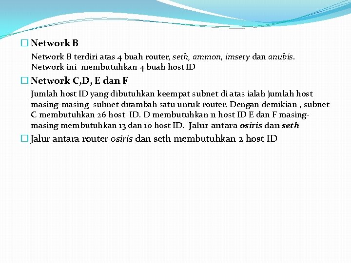 � Network B terdiri atas 4 buah router, seth, ammon, imsety dan anubis. Network