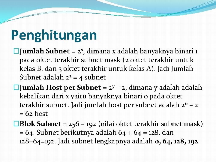 Penghitungan �Jumlah Subnet = 2 x, dimana x adalah banyaknya binari 1 pada oktet