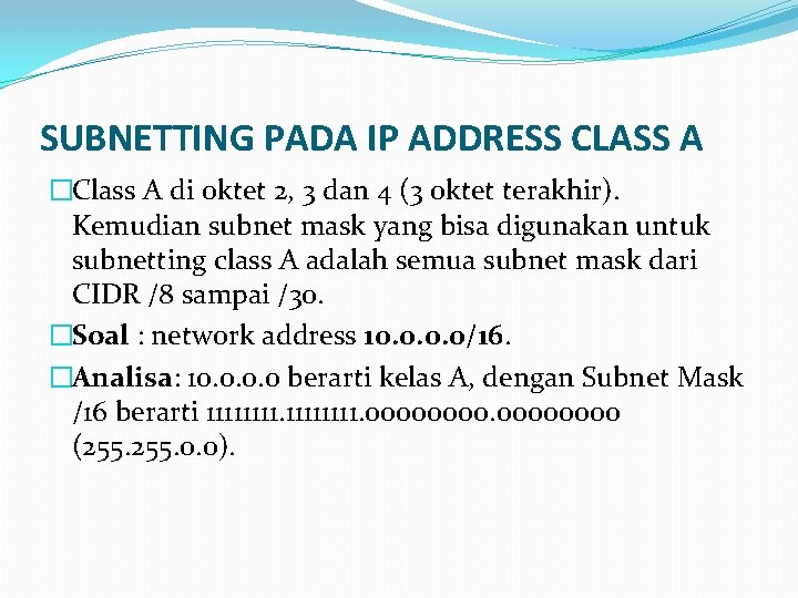 SUBNETTING PADA IP ADDRESS CLASS A �Class A di oktet 2, 3 dan 4