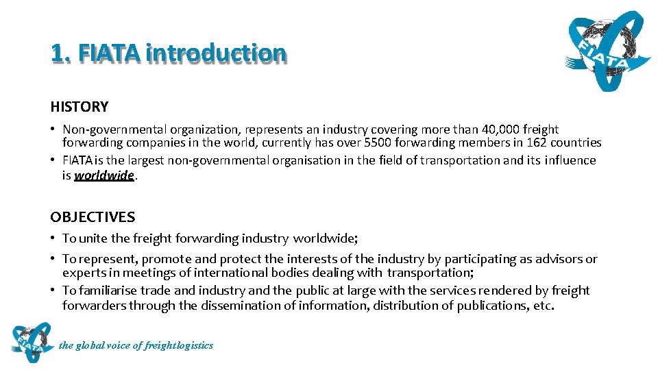 1. FIATA introduction HISTORY • Non-governmental organization, represents an industry covering more than 40, 1. FIATA introduction HISTORY • Non-governmental organization, represents an industry covering more than 40,