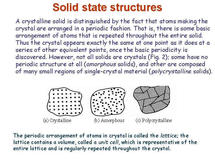 Solid state structures A crystalline solid is distinguished by the fact that atoms making