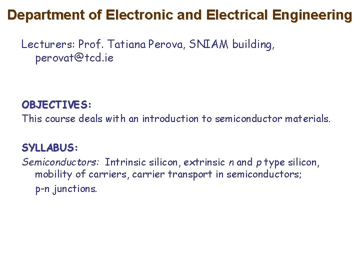 Department of Electronic and Electrical Engineering Lecturers: Prof. Tatiana Perova, SNIAM building, perovat@tcd. ie