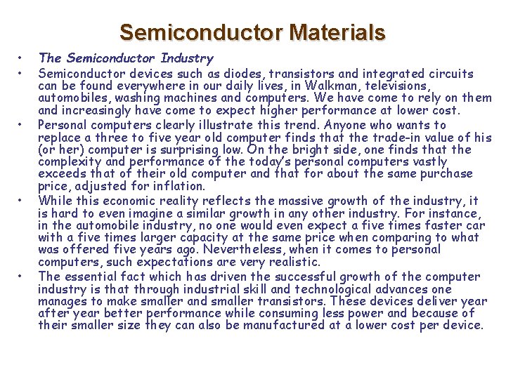 Semiconductor Materials • • • The Semiconductor Industry Semiconductor devices such as diodes, transistors