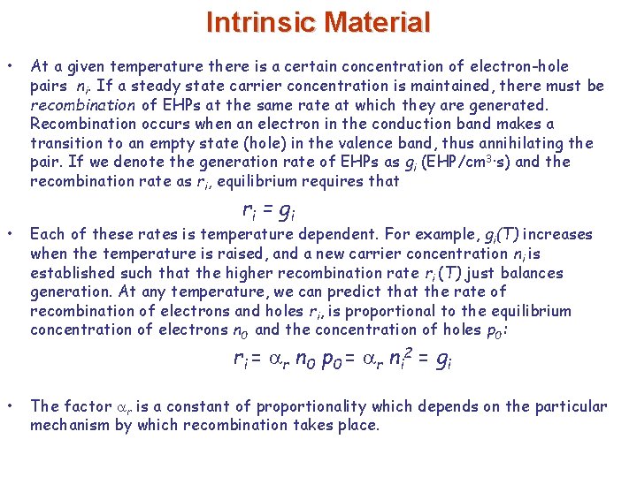 Intrinsic Material • • At a given temperature there is a certain concentration of