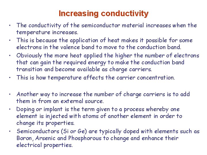 Increasing conductivity • The conductivity of the semiconductor material increases when the temperature increases.