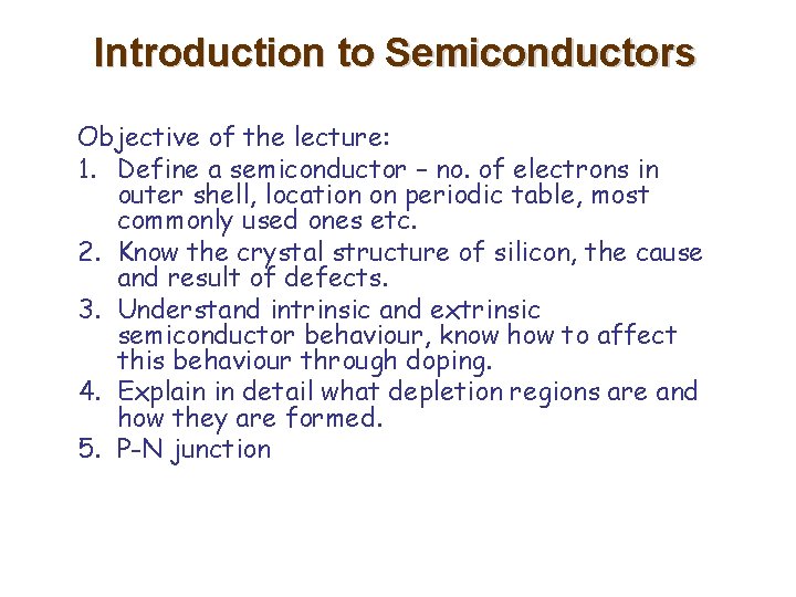 Introduction to Semiconductors Objective of the lecture: 1. Define a semiconductor – no. of