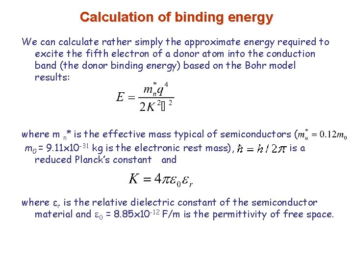 Calculation of binding energy We can calculate rather simply the approximate energy required to