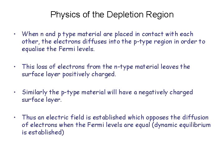 Physics of the Depletion Region • When n and p type material are placed