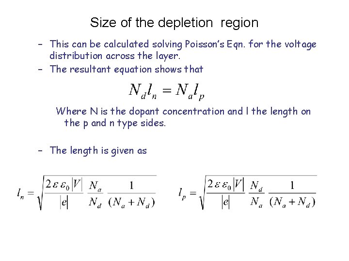 Size of the depletion region – This can be calculated solving Poisson’s Eqn. for