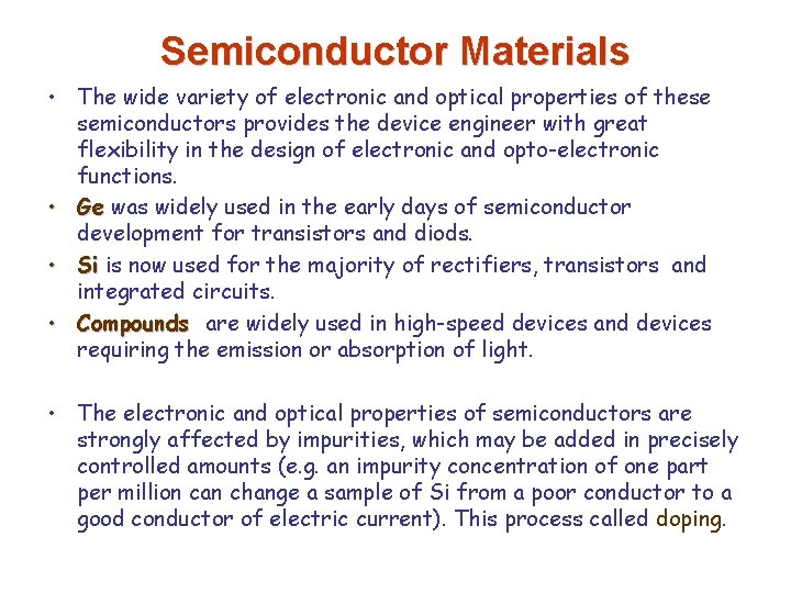 Semiconductor Materials • The wide variety of electronic and optical properties of these semiconductors