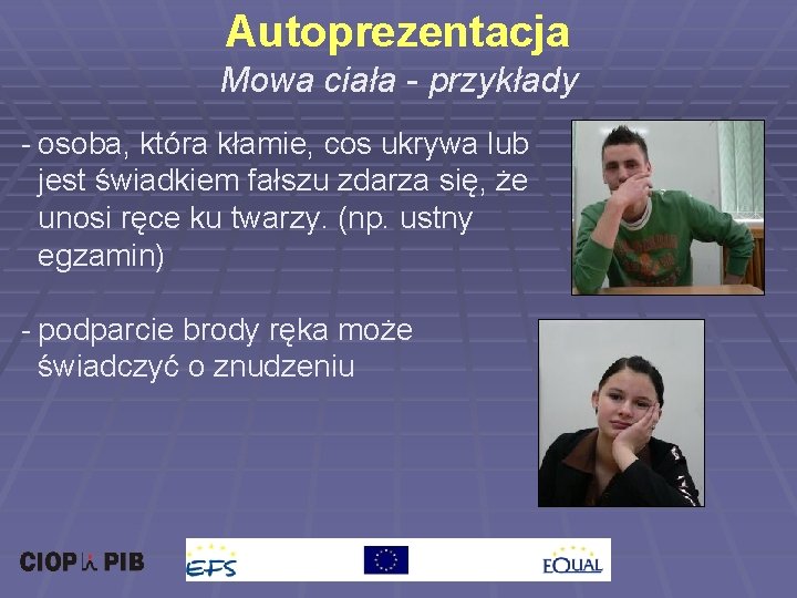 Autoprezentacja Mowa ciała - przykłady - osoba, która kłamie, cos ukrywa lub jest świadkiem