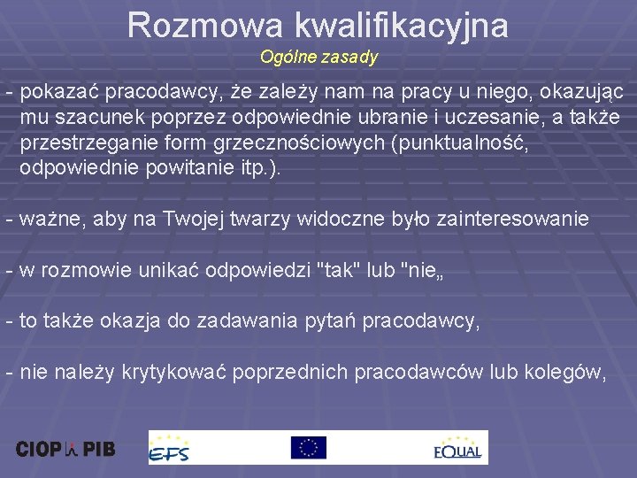 Rozmowa kwalifikacyjna Ogólne zasady - pokazać pracodawcy, że zależy nam na pracy u niego,