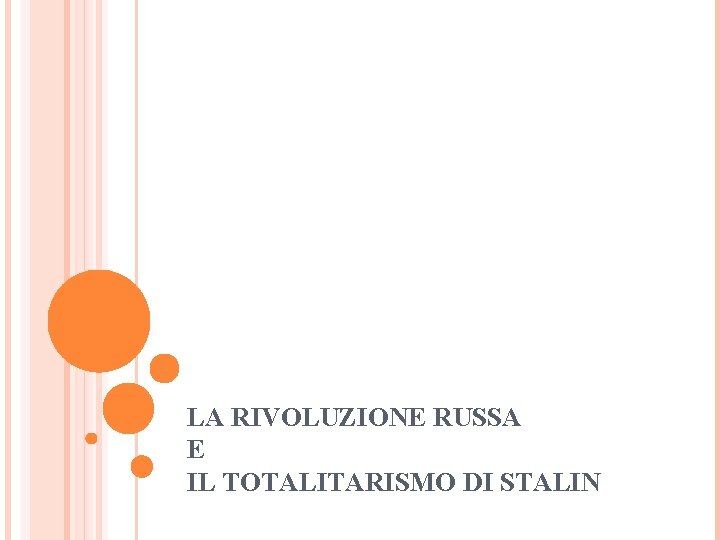 LA RIVOLUZIONE RUSSA E IL TOTALITARISMO DI STALIN LA RIVOLUZIONE RUSSA E IL TOTALITARISMO DI STALIN