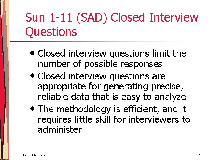 Sun 1 -11 (SAD) Closed Interview Questions • Closed interview questions limit the number