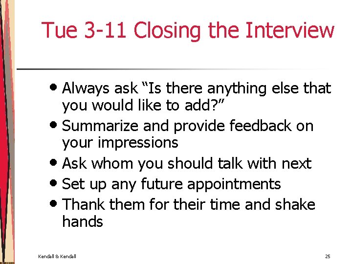 Tue 3 -11 Closing the Interview • Always ask “Is there anything else that