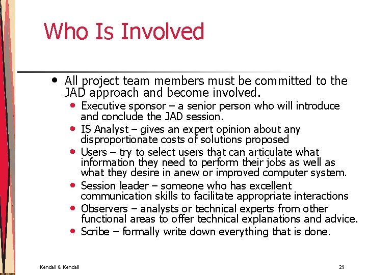 Who Is Involved • All project team members must be committed to the JAD