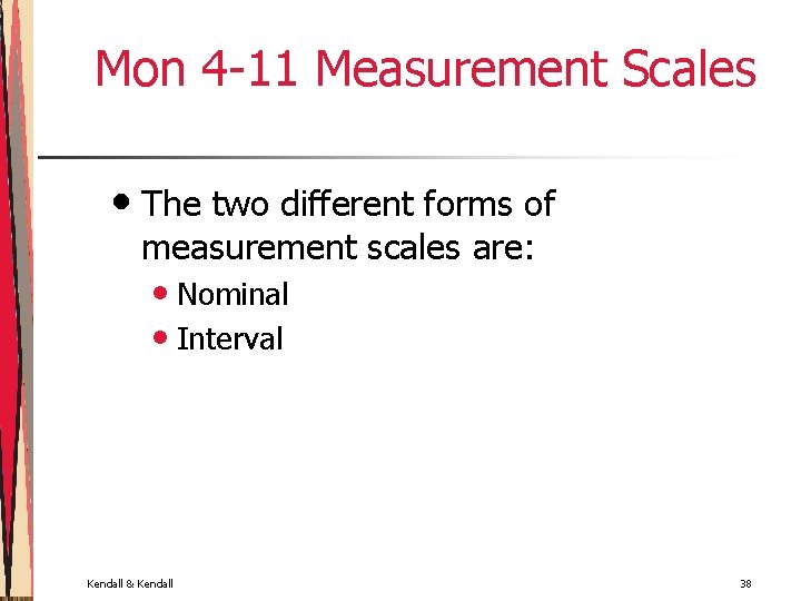 Mon 4 -11 Measurement Scales • The two different forms of measurement scales are: