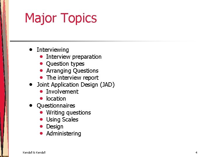 Major Topics • • • Interviewing • Interview preparation • Question types • Arranging