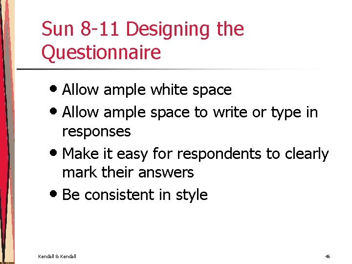 Sun 8 -11 Designing the Questionnaire • Allow ample white space • Allow ample