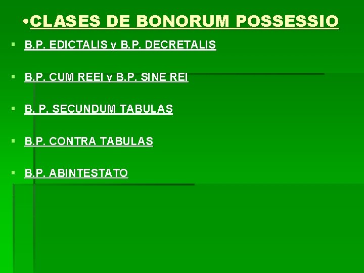  • CLASES DE BONORUM POSSESSIO § B. P. EDICTALIS y B. P. DECRETALIS