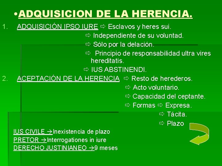  • ADQUISICION DE LA HERENCIA. 1. 2. ADQUISICIÓN IPSO IURE Esclavos y heres