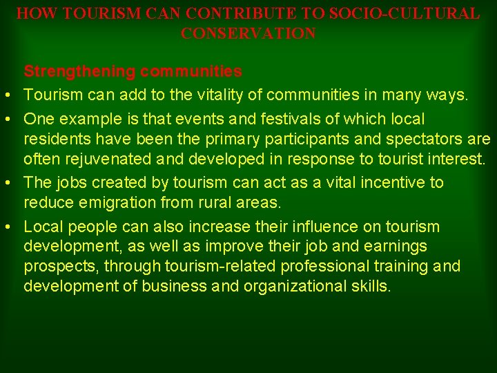 HOW TOURISM CAN CONTRIBUTE TO SOCIO-CULTURAL CONSERVATION • • Strengthening communities Tourism can add