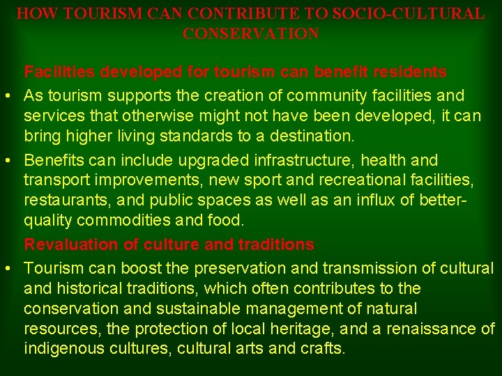 HOW TOURISM CAN CONTRIBUTE TO SOCIO-CULTURAL CONSERVATION Facilities developed for tourism can benefit residents
