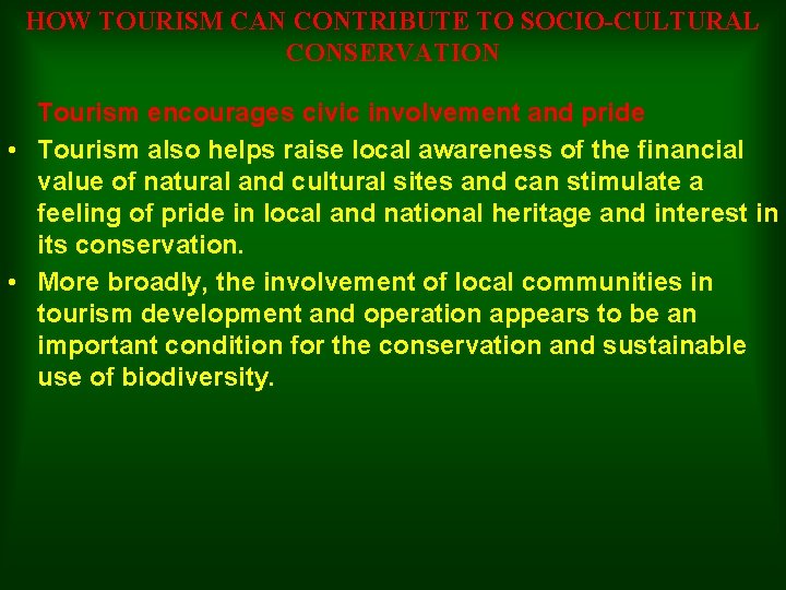 HOW TOURISM CAN CONTRIBUTE TO SOCIO-CULTURAL CONSERVATION Tourism encourages civic involvement and pride •