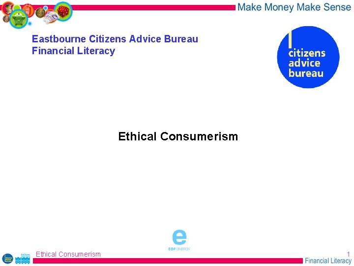 Eastbourne Citizens Advice Bureau Financial Literacy Ethical Consumerism sponsored by Ethical Consumerism 1 