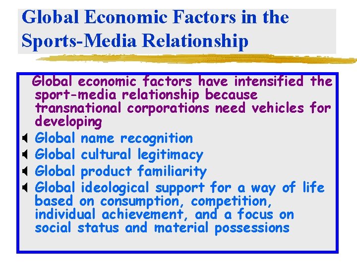 Global Economic Factors in the Sports-Media Relationship Global economic factors have intensified the sport-media