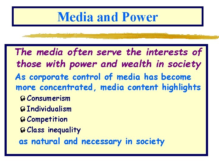 Media and Power The media often serve the interests of those with power and