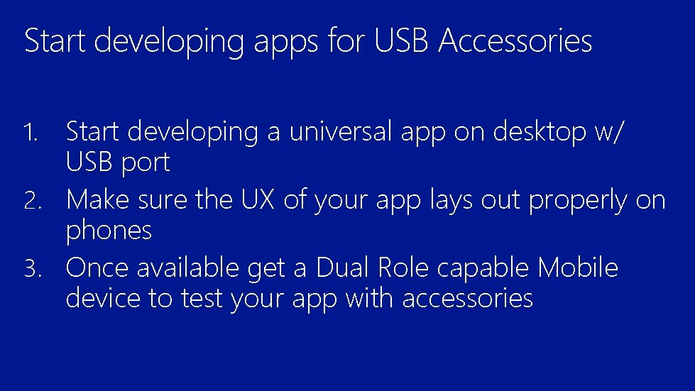 Start developing apps for USB Accessories Start developing a universal app on desktop w/