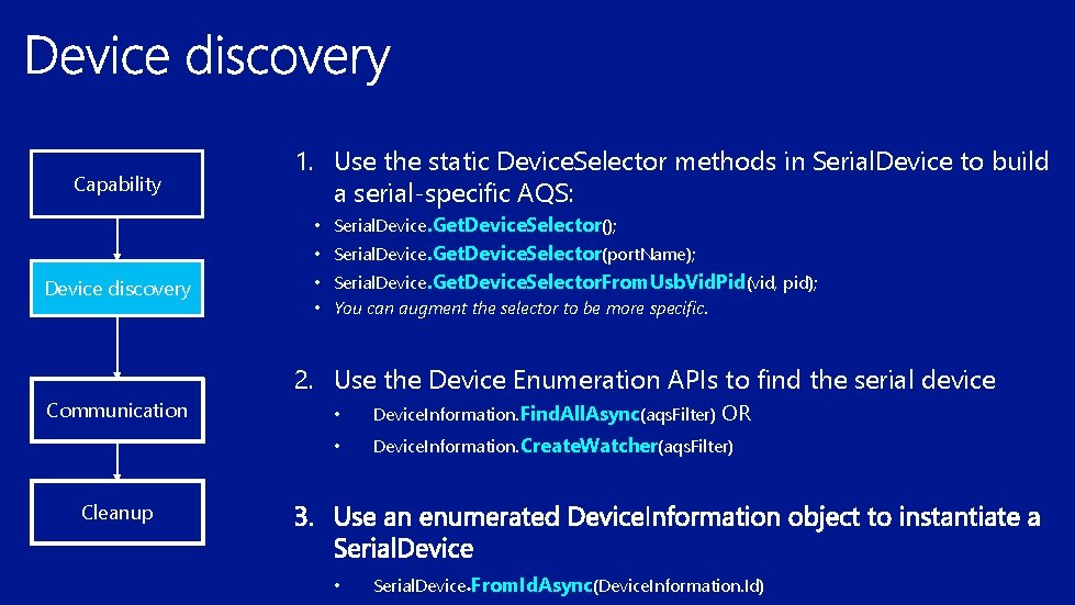 Capability 1. Use the static Device. Selector methods in Serial. Device to build a