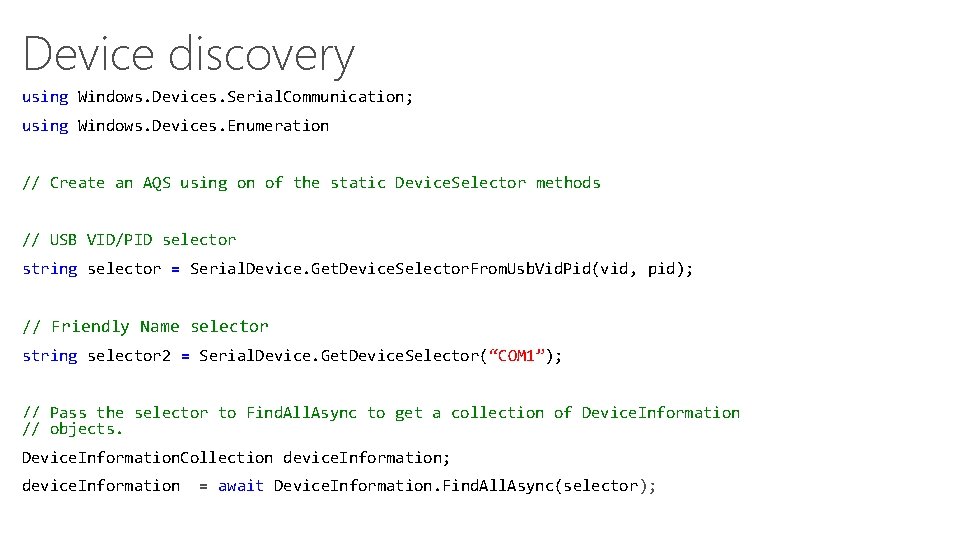 Device discovery using Windows. Devices. Serial. Communication; using Windows. Devices. Enumeration // Create an