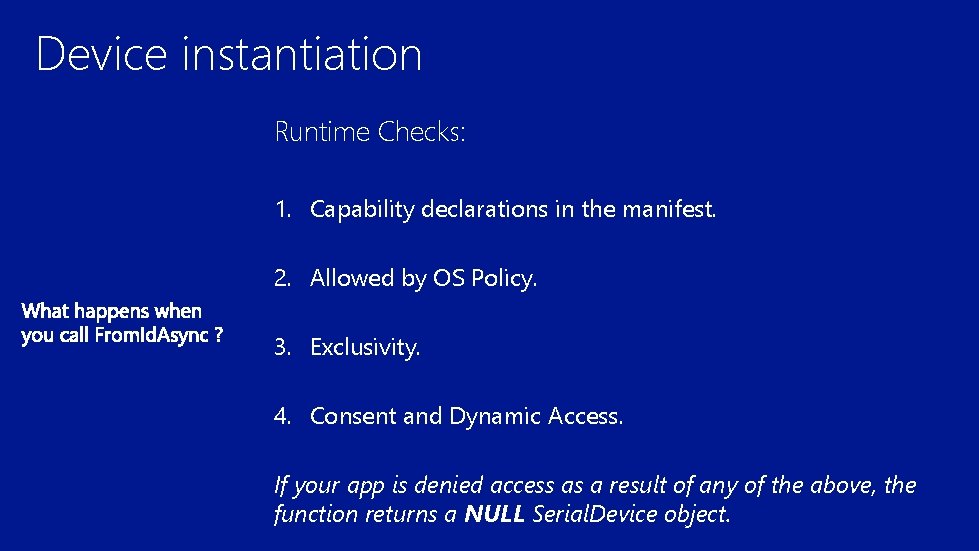 Device instantiation Runtime Checks: 1. Capability declarations in the manifest. 2. Allowed by OS