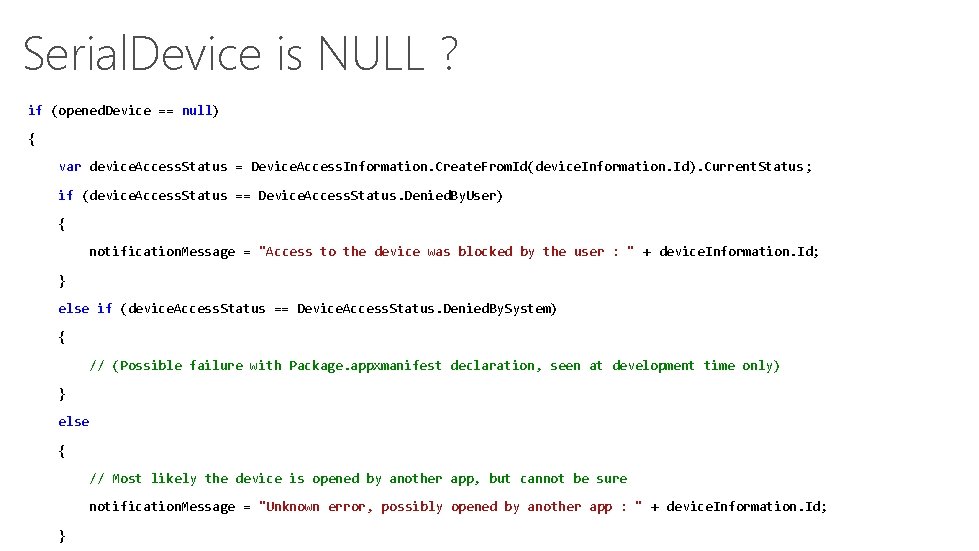 Serial. Device is NULL ? if (opened. Device == null) { var device. Access.