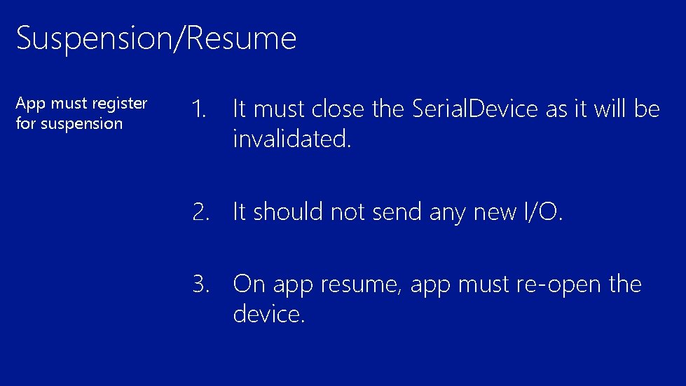 Suspension/Resume App must register for suspension 1. It must close the Serial. Device as