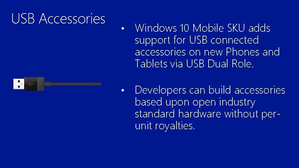 USB Accessories • Windows 10 Mobile SKU adds support for USB connected accessories on