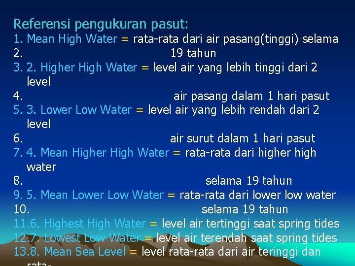 Referensi pengukuran pasut: 1. Mean High Water = rata-rata dari air pasang(tinggi) selama 2.