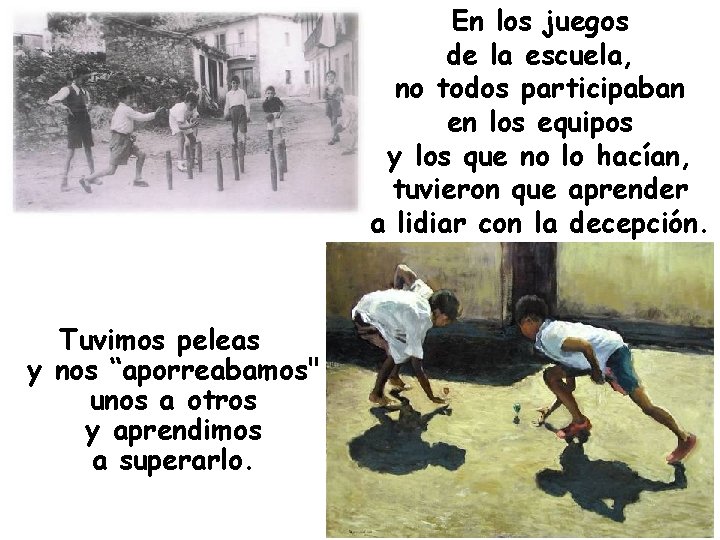 En los juegos de la escuela, no todos participaban en los equipos y los