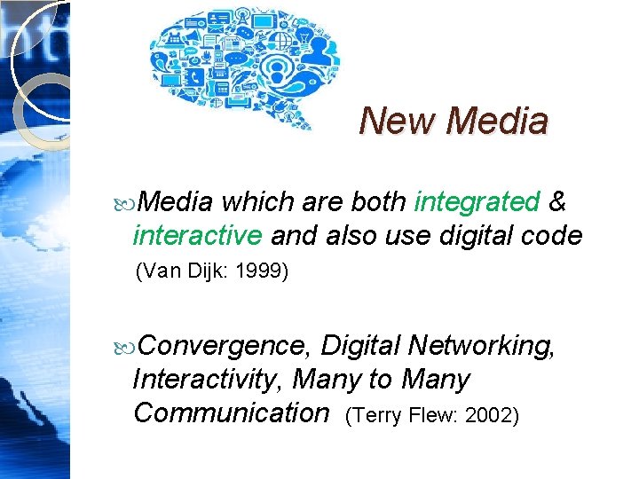 New Media which are both integrated & interactive and also use digital code (Van